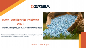 Best Fertilizer in Pakistan 2025: Trends, Insights, and Zarea Limited's Role