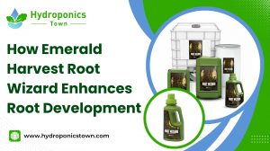 How Emerald Harvest Root Wizard Enhances Root Development