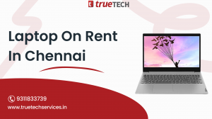 Affordable Laptop On Rent in Chennai with Truetech