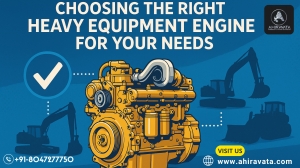 Choosing the Right Heavy Equipment Engine for Your Needs