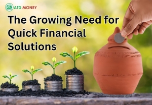 The Growing Need for Quick Financial Solutions