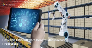 How Can ERP Software Benefit Manufacturing Processes?