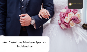Overcoming Challenges with an Inter-caste Love Marriage Specialist in Jalandhar