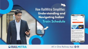 How RailMitra Simplifies Understanding and Navigating Indian Train Schedule