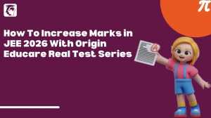 How To Increase Marks in JEE 2026 With Origin Educare Real Test Series