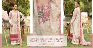 How to Spot High Quality SAFANOOR Lawn Online