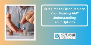 Is It Time to Fix or Replace Your Hearing Aid? Understanding Your Options
