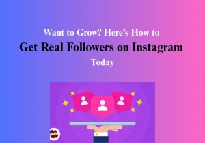 Want to Grow? Here’s How to Get Real Followers on Instagram Today