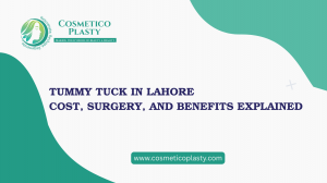 Tummy Tuck in Lahore – Cost, Benefits & Complete Guide to Tummy Tuck Surgery in Lahore with Recovery Info