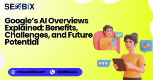 Google’s AI Overviews Explained: Benefits, Challenges, and Future Potential