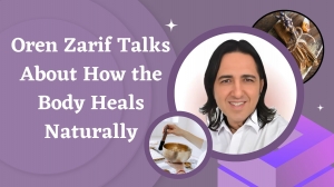 Oren Zarif Talks About How the Body Heals Naturally