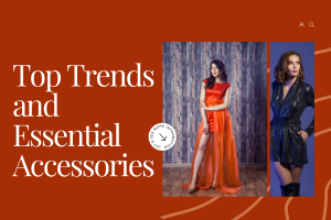 Top Trends and Essential Accessories