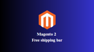 Why Every Magento Store Needs a Free Shipping Bar Magento 2 to Boost Sales
