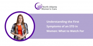 Understanding the First Symptoms of an STD in Women: What to Watch For