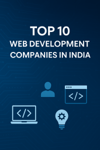 Top Web Development Companies in India: Powering the Digital Future
