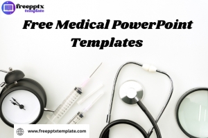 What Are Free Medical PowerPoint Templates and Who Needs Them?
