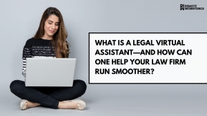 What Is a Legal Virtual Assistant—and How Can One Help Your Law Firm Run Smoother?