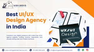 Best UI UX Design Agency India With Expertise in Mobile and Web Interface Design: Wish Geeks Techserve