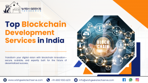 Top Blockchain Development Company in India Offering End-to-End Blockchain Development Services: Wish Geeks Techserve