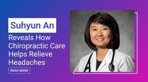 Dr. Suhyun An Reveals How Chiropractic Care Helps Relieve Headaches