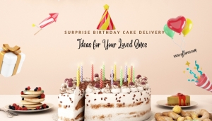 Surprise Birthday Cake Delivery Ideas for Your Loved Ones