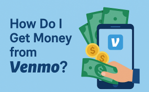 Why Venmo user Asking How do I Get Money Out of Venmo