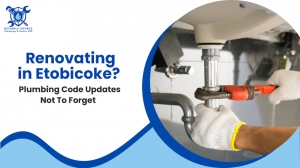 Renovating in Etobicoke? Plumbing Code Updates Not To Forget