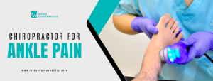 How a Chiropractor for Ankle Pain Can Improve Movement and Flexibility
