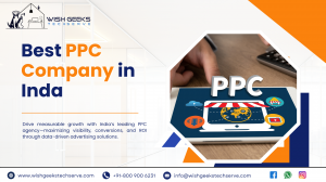 Best PPC Agency in India Helping Brands Maximize Online Visibility and Conversions: Wish Geeks Techserve