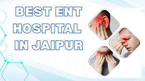 Best ENT Hospital in Jaipur for Sinus and Ear Care