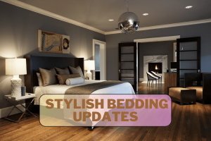 Transform Your Bedroom with Stylish Bedding Updates