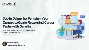 Job in Jaipur for Female – Your Complete Guide Rewarding Career Paths with Salarite