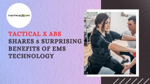 Tactical X Abs Shares 5 Surprising Benefits of EMS Technology