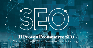 11 Proven Ecommerce SEO Strategies for 2025 to Dominate Search Rankings