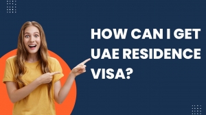 How to Get a UAE Residence Visa in Six Steps