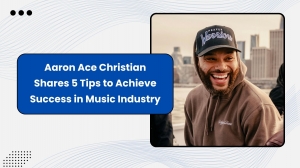 Aaron Ace Christian Shares 5 Tips to Achieve Success in Music Industry