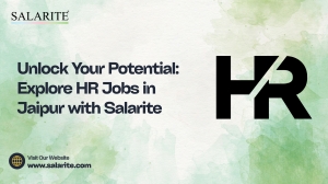 Unlock Your Potential: Explore HR Jobs in Jaipur withSalarite