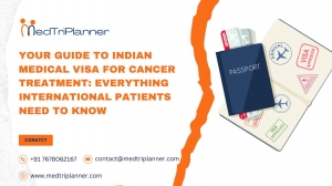 Your Guide to Indian Medical Visa for Cancer Treatment: Everything International Patients Need to Know