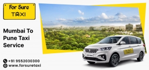 Mumbai to Pune Taxi Service: Book Comfortable & Reliable Ride with For Sure Taxi
