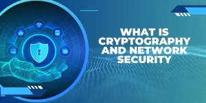 What is Cryptography and Network Security?