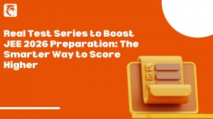Real Test Series to Boost JEE 2026 Preparation: The Smarter Way to Score Higher