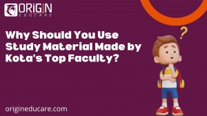 Why Should You Use Study Material Made by Kota’s Top Faculty?