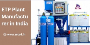 ETP Plant Manufacturer in India: Pioneering Sustainable Industrial Wastewater Treatment
