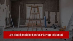 Affordable Remodeling Contractor Services in Lakeland