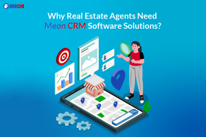 Why Real Estate Agents Need Meon CRM Software Solutions?