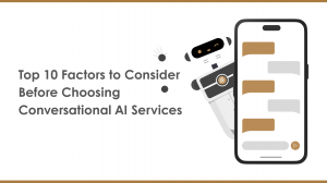 Top 10 Factors to Consider Before Choosing Conversational AI Services