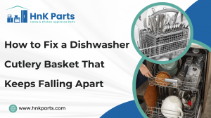 How to Fix a Dishwasher Cutlery Basket That Keeps Falling Apart