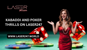 Laser247 Gaming Fun: Kabaddi and Poker for the Passionate Player