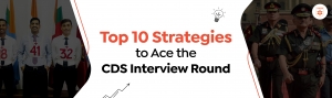Top 10 Strategies To Ace The CDS Interview Round