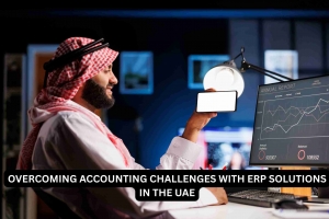 Overcoming Accounting Challenges with ERP Solutions in UAE